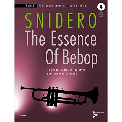 The Essence Of Bebop Trumpet: 10 great studies in the style and language of bebop. Trompete.