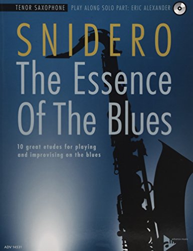 The Essence Of The Blues Tenor Saxophone: 10 great etudes for playing and improvising on the blues. Tenor-Saxophon.