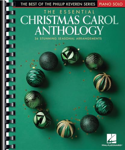 The Essential Christmas Carol Anthology: Piano Solo: Intermediate to Early Advanced (Best of the Phillip Keveren)