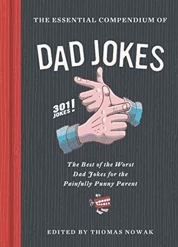 Essential Compendium of Dad Jokes: The Best of the Worst Dad Jokes for the Painfully Punny Parent - 301 Jokes! von Chronicle Books