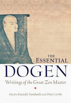The Essential Dogen: Writings of the Great Zen Master von Shambhala Publications Inc