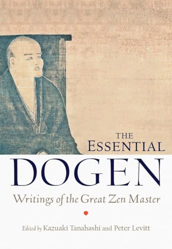 The Essential Dogen: Writings of the Great Zen Master