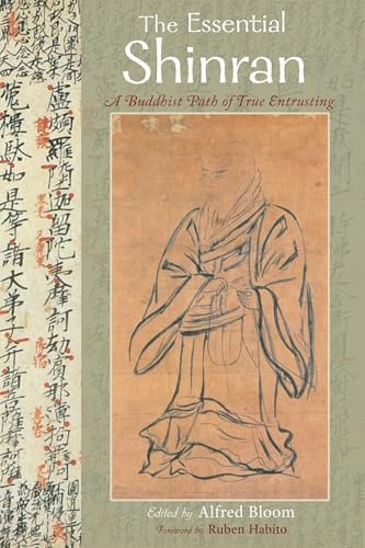 The Essential Teachings of Shinran: A Buddhist Path of True Entrusting The Essential Teachings of Shinran: A Buddhist Path of True Entrusting von World Wisdom Books