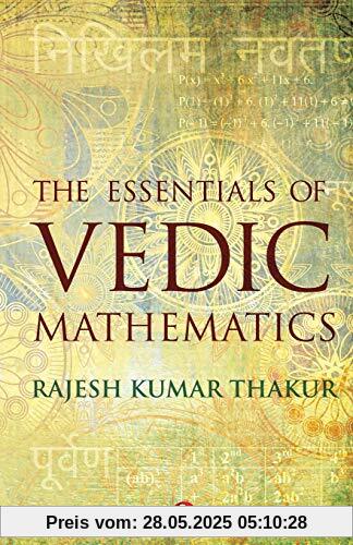 The Essentials Of Vedic Mathematics