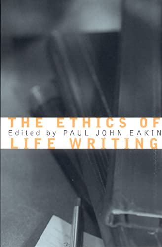 The Ethics of Life Writing von Cornell University Press