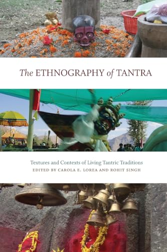 The Ethnography of Tantra: Textures and Contexts of Living Tantric Traditions The Ethnography of Tantra: Textures and Contexts of Living Tantric Traditions von SUNY PRESS