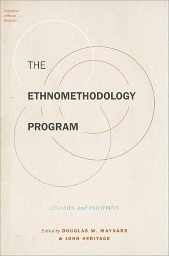 The Ethnomethodology Program: Legacies and Prospects (Foundations of Human Interaction) von Oxford University Press Inc