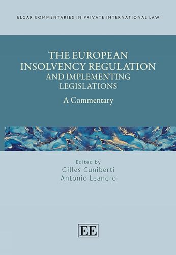 The European Insolvency Regulation and Implementing Legislations: A Commentary (Elgar Commentaries in Private International Law) von Edward Elgar Publishing Ltd