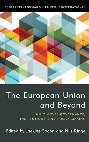 The European Union and Beyond: Multi-Level Governance, Institutions, and Policy-Making (Ecpr Press)