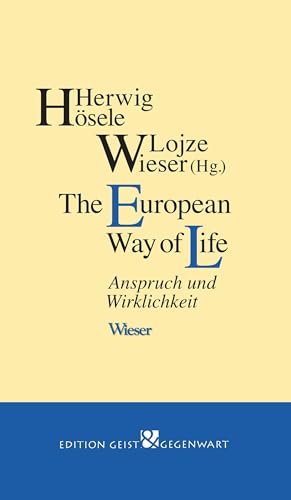 The European Way of Life: Anspruch und Wirklichkeit (Edition Geist & Gegenwart)