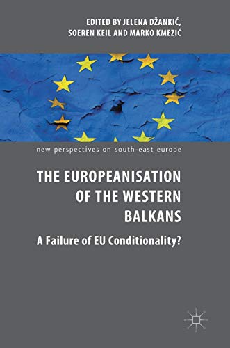 The Europeanisation of the Western Balkans: A Failure of EU Conditionality? (New Perspectives on South-East Europe) von MACMILLAN