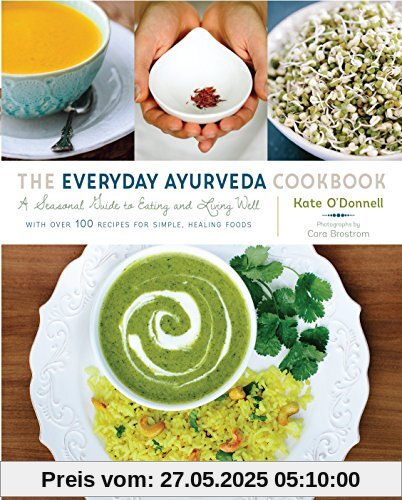 The Everyday Ayurveda Cookbook: A Seasonal Guide to Eating and Living Well