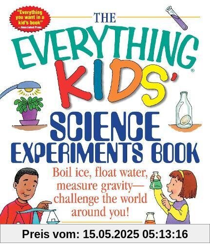 The Everything Kids' Science Experiments Book