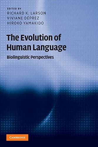 The Evolution of Human Language: Biolinguistic Perspectives (Approaches to the Evolution of Language)