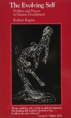 The Evolving Self: Problem and Process in Human Development The Evolving Self: Problem and Process in Human Development