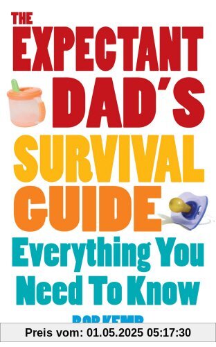 The Expectant Dad's Survival Guide: Everything You Need to Know