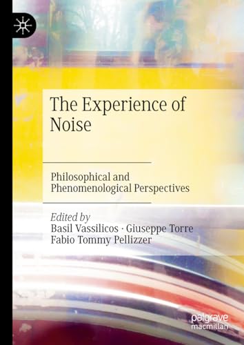 The Experience of Noise: Philosophical and Phenomenological Perspectives von Palgrave Macmillan