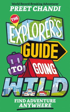 The Explorer's Guide to Going Wild von Hachette Children's Group