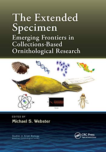 The Extended Specimen: Emerging Frontiers in Collections-Based Ornithological Research (Studies in Avian Biology) von CRC Press