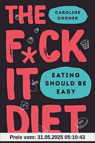 The F*ck It Diet The F*ck It Diet