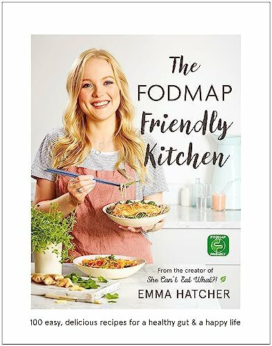 The FODMAP Friendly Kitchen Cookbook: 100 easy, delicious, recipes for a healthy gut and a hap...