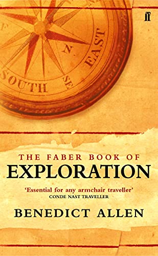 The Faber Book of Exploration: An Anthology of Worlds Revealed by Explorers through the Ages von Faber & Faber