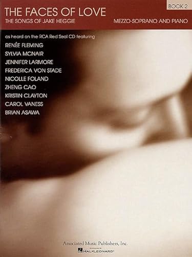 The Faces of Love: The Songs of Jake Heggie - Book 2: The Songs of Jake Heggie Mezzo-Soprano and Piano The Faces of Love: The Songs of Jake Heggie - Book 2: The Songs of Jake Heggie Mezzo-Soprano and Piano von Associated