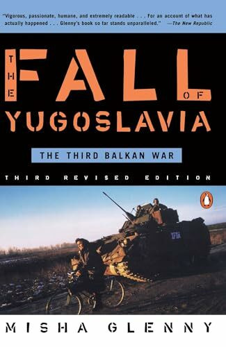 The Fall of Yugoslavia: The Third Balkan War, Third Revised Edition The Fall of Yugoslavia: The Third Balkan War, Third Revised Edition