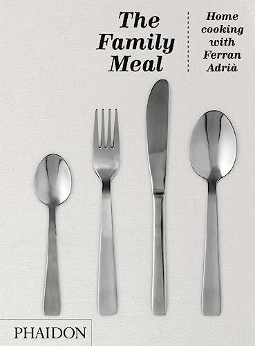 The Family Meal: Home cooking with Ferran Adri� (Cucina)