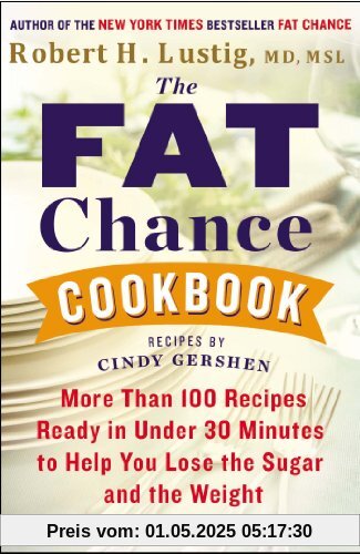 The Fat Chance Cookbook: More Than 100 Recipes Ready in Under 30 Minutes to Help You Lose the Sugar and the Weight