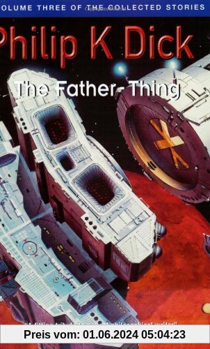 The Father-thing (Collected Short Stories of Philip K. Dick)
