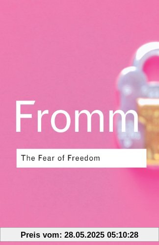 The Fear of Freedom (Routledge Classics)
