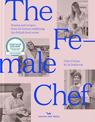 The Female Chef: Stories and Recipes from 31 Women Redefining the British Food Scene von Hoxton Mini Press
