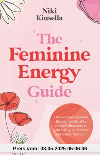 The Feminine Energy Guide: FROM SELF-REJECTION TO SOUL CONNECTION One woman’s journey of spirituality and self-discovery to gain clarity, confidence and awaken your soul.