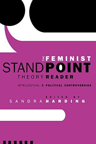 The Feminist Standpoint Theory Reader: Intellectual and Political Controversies von Routledge
