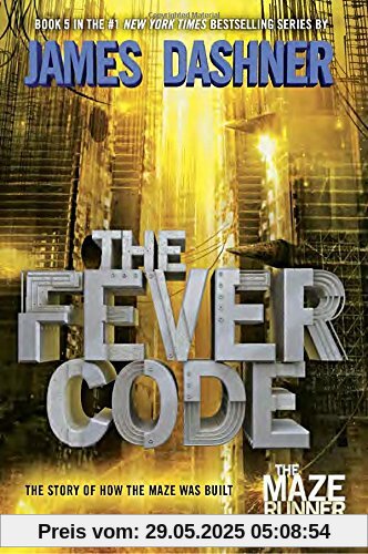 The Fever Code: Book Five; Prequel (The Maze Runner Series, Band 5)