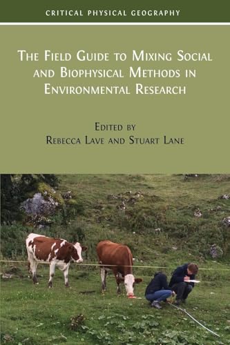 The Field Guide to Mixing Social and Biophysical Methods in Environmental Research (Critical Physical Geography: Interdisciplinary Approaches to Nature, Power and Politics) von Open Book Publishers