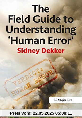 The Field Guide to Understanding 'Human Error'