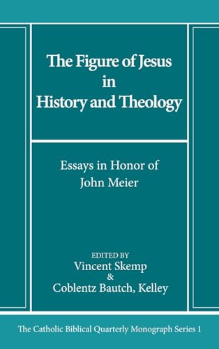 The Figure of Jesus in History and Theology: Essays in Honor of John Meier (Catholic Biblical Quarterly Imprints, Band 1) von Pickwick Publications