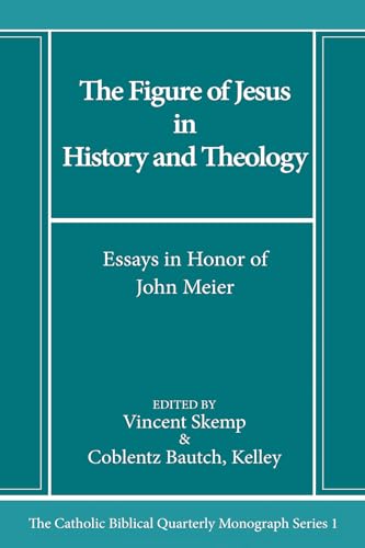 The Figure of Jesus in History and Theology: Essays in Honor of John Meier (Catholic Biblical Quarterly Imprints, Band 1) von Pickwick Publications