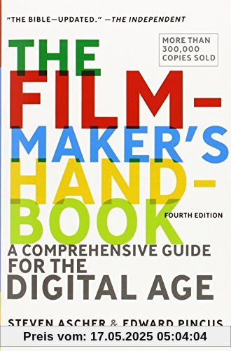 The Filmmaker's Handbook: A Comprehensive Guide for the Digital Age: 2013 Edition The Filmmaker's Handbook: A Comprehensive Guide for the Digital Age: 2013 Edition