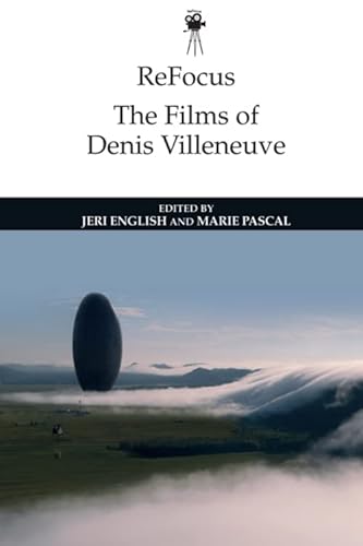 The Films of Denis Villeneuve (Refocus: the International Directors)
