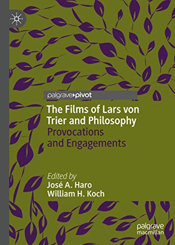 The Films of Lars von Trier and Philosophy: Provocations and Engagements von Palgrave Pivot