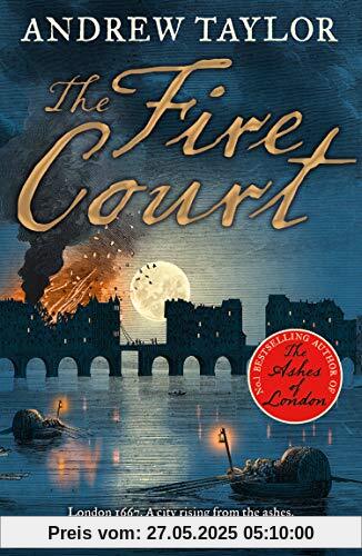 The Fire Court: A Gripping Historical Thriller from the Bestselling Author of the Ashes of London The Fire Court: A Gripping Historical Thriller from the Bestselling Author of the Ashes of London