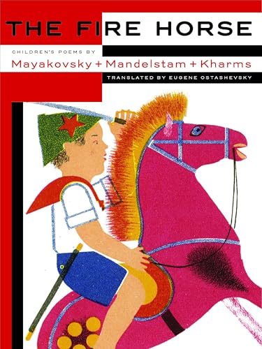 The Fire Horse: Children's Poems by Vladimir Mayakovsky, Osip Mandelstam and Daniil Kharms The Fire Horse: Children's Poems by Vladimir Mayakovsky, Osip Mandelstam and Daniil Kharms von NYR Children's Collection