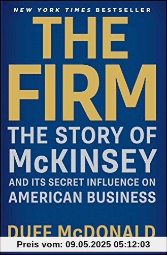The Firm: The Story of McKinsey and Its Secret Influence on American Business