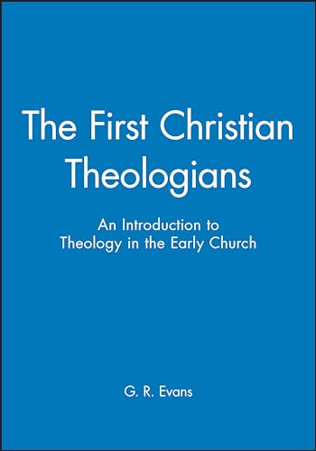 The First Christian Theologians: An Introduction to Theology in the Early Church (The Great Theologians) von Wiley-Blackwell