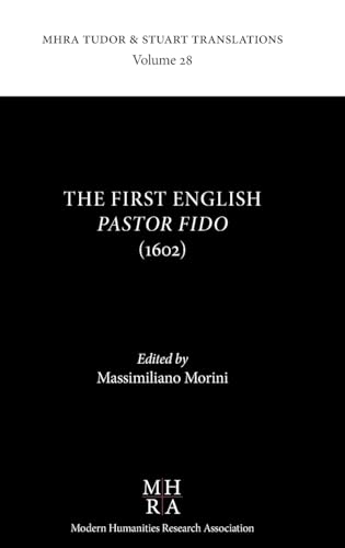 The First English Pastor Fido (1602) (Mhra Tudor and Stuart Translations, Band 28) von Modern Humanities Research Association
