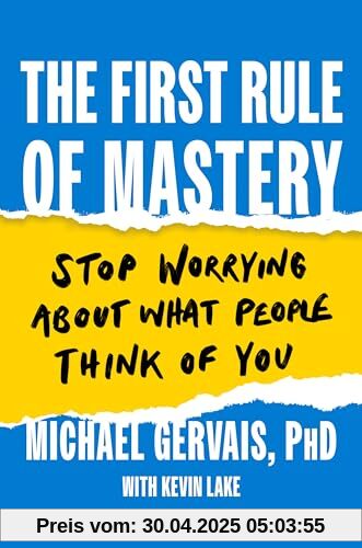 The First Rule of Mastery: Stop Worrying about What People Think of You