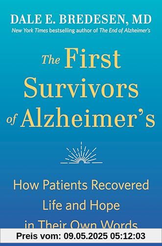 The First Survivors of Alzheimer's: How Patients Recovered Life and Hope in Their Own Words